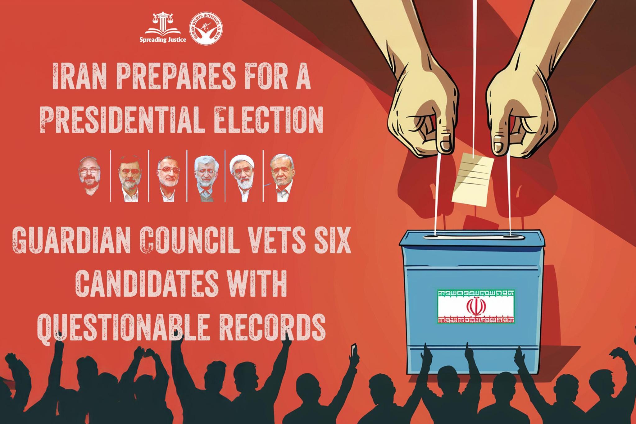 Iran Prepares for a Presidential Election. Guardian Council Vets Six Candidates with Questionable Records