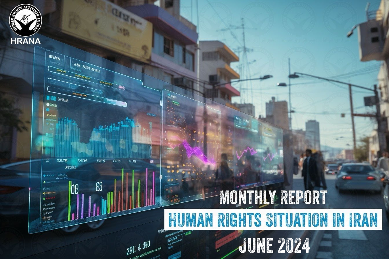 Monthly Report – June 2024: Human Rights Situation in Iran